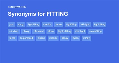 Most related words/phrases with sentence examples define Tight-<strong>fitting</strong> meaning and usage. . Fitting synonym